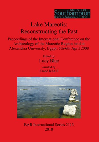 Lake Mareotis: Reconstructing the Past: Proceedings of the International Conference on the Archaeology of the Mareotic Region held at Alexandria University, Egypt, 5th-6th April 2008