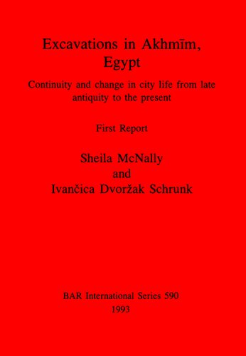 Excavations in Akhmīm, Egypt: Continuity and change in city life from late antiquity to the present. First Report