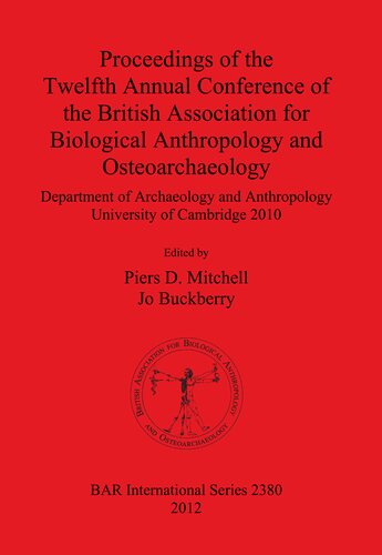 Proceedings of the Twelfth Annual Conference of the British Association for Biological Anthropology and Osteoarchaeology: Department of Archaeology and Anthropology University of Cambridge 2010