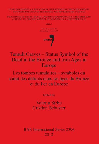 Tumuli Graves – Status Symbol of the Dead in the Bronze and Iron Ages in Europe / Les tombes tumulaires – symboles du statut des défunts dans les âges du Bronze et du Fer en Europe