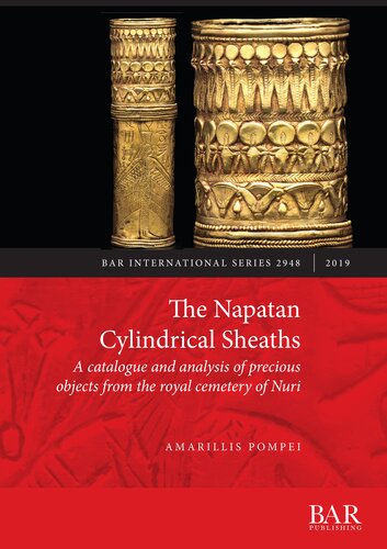 The Napatan Cylindrical Sheaths: A catalogue and analysis of precious objects from the royal cemetery of Nuri