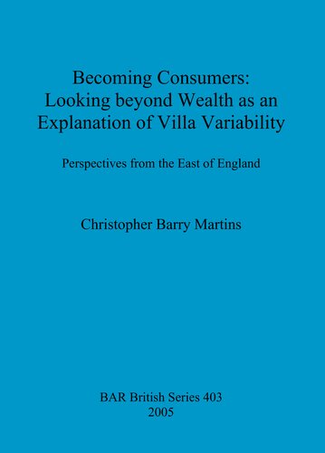 Becoming Consumers: Looking beyond Wealth as an Explanation of Villa Variability: Perspectives from the East of England