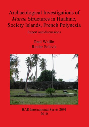 Archaeological Investigations of Marae Structures in Huahine, Society Islands, French Polynesia: Report and discussions