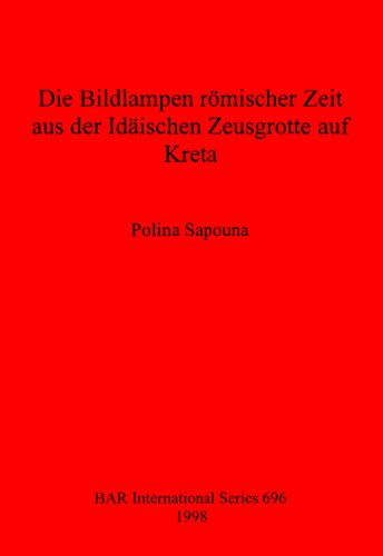 Die Bildlampen römischer Zeit aus der Idäischen Zeusgrotte auf Kreta