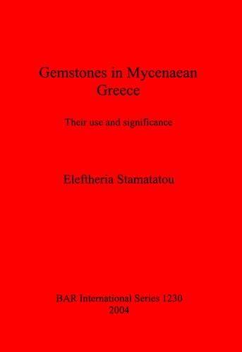 Gemstones in Mycenaean Greece: Their use and significance