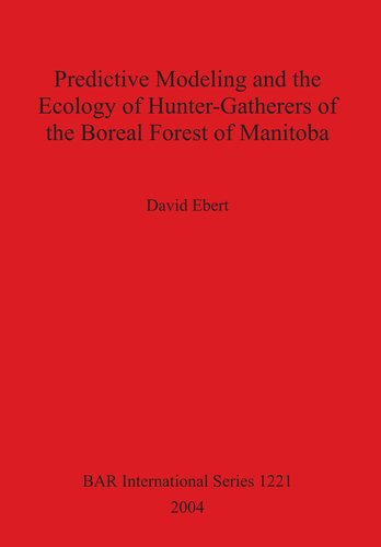 Predictive Modeling and the Ecology of Hunter-Gatherers of the Boreal Forest of Manitoba