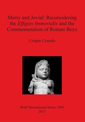 Merry and Jovial: Reconsidering the Effigies Immortalis and the Commemoration of Roman Boys