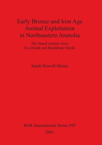 Early Bronze and Iron Age Animal Exploitation in Northeastern Anatolia: The faunal remains from Sos Höyük and Büyüktepe Höyük