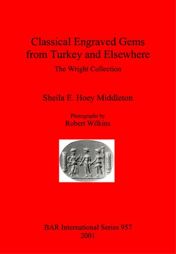 Classical Engraved Gems from Turkey and Elsewhere: The Wright Collection