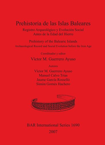 Prehistoria de las Islas Baleares / Prehistory of the Balearic Islands: Registro Arqueológico y Evolución Social Antes de la Edad del Hierro / Archaeological Record and Social Evolution before the Iron Age