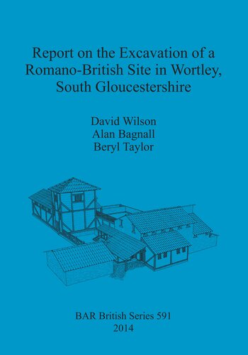 Report on the Excavation of a Romano-British Site in Wortley, South Gloucestershire