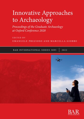 Innovative Approaches to Archaeology: Proceedings of the Graduate Archaeology at Oxford Conference 2020