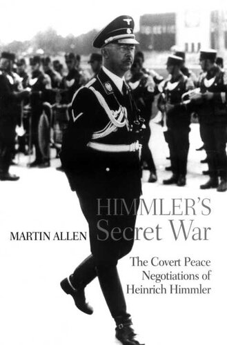 Himmler's Secret War: The Covert Peace Negotiations of Heinrich Himmler