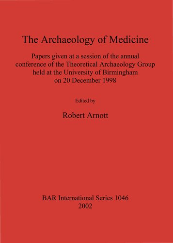 The Archaeology of Medicine: Papers given at a session of the annual conference of the Theoretical Archaeology Group held at the University of Birmingham on 20 December 1998