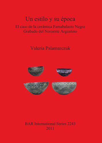 Un estilo y su época: El caso de la cerámica Famabalasto Negro Grabado del Noroeste Argentino