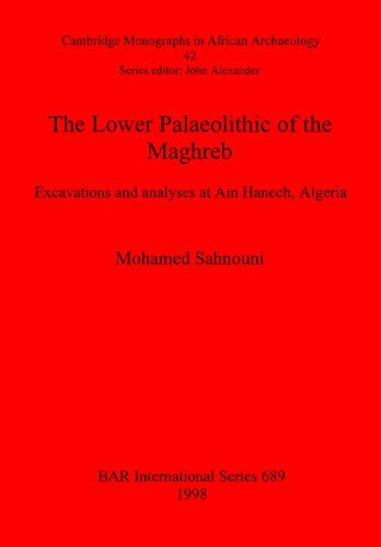 The Lower Palaeolithic of the Maghreb: Excavations and analyses at Ain Hanech, Algeria