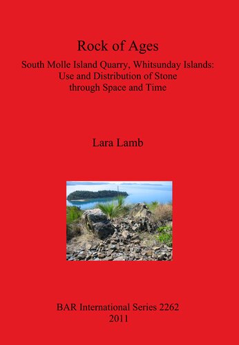 Rock of Ages: South Molle Island Quarry, Whitsunday Islands: Use and Distribution of Stone through Space and Time