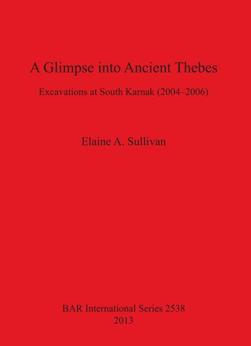 A Glimpse into Ancient Thebes: Excavations at South Karnak (2004-2006)