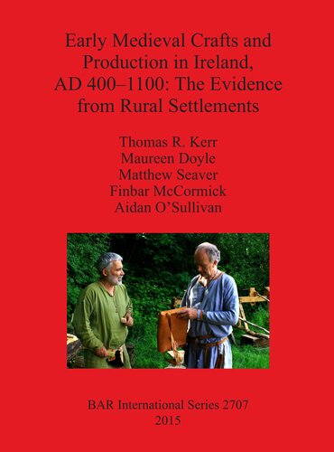 Early Medieval Crafts and Production in Ireland, AD 400–1100: The Evidence from Rural Settlements