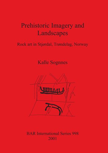 Prehistoric Imagery and Landscapes: Rock art in Stjørdal, Trøndelag, Norway