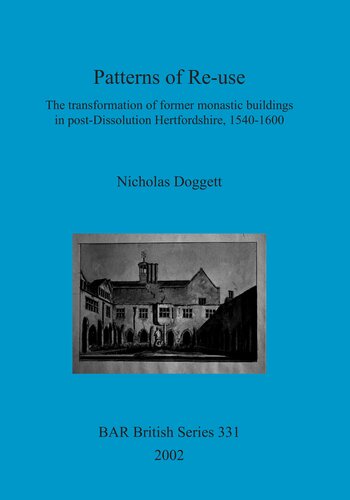 Patterns of Re-use: The transformation of former monastic buildings in post-Dissolution Hertfordshire, 1540-1600