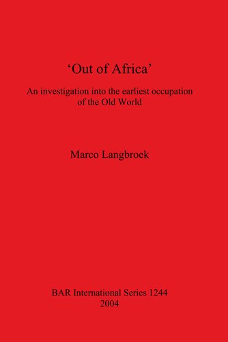 'Out of Africa': An investigation into the earliest occupation of the Old World