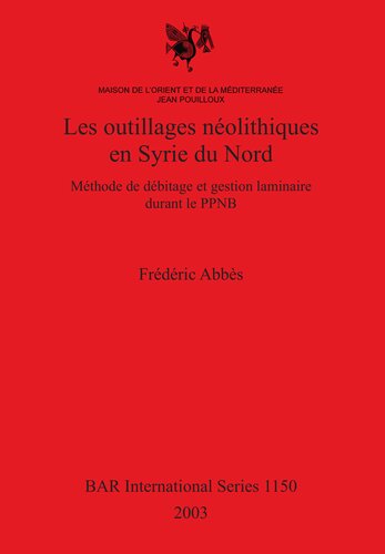 Les outillages néolithiques en Syrie du Nord: Méthode de débitage et gestion laminaire durant le PPNB