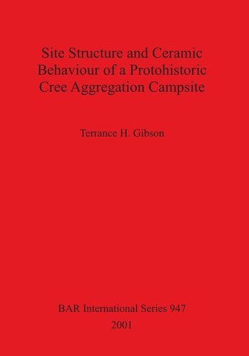 Site Structure and Ceramic Behaviour of a Protohistoric Cree Aggregation Campsite