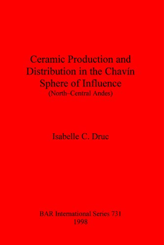 Ceramic Production and Distribution in the Chavín Sphere of Influence (North-Central Andes)