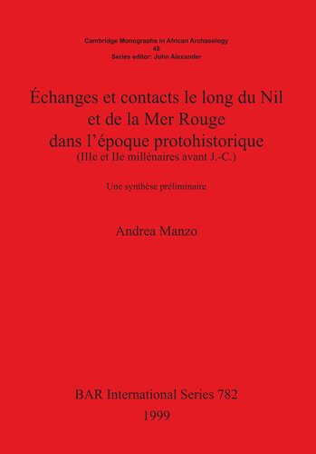 Échanges et contacts le long du Nil et de la Mer Rouge dans l'époque protohistorique (IIIe et IIe millénaires avant J.-C.): Une synthèse préliminaire