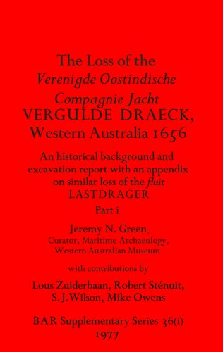 The Loss of the Verenigde Oostindische Compagnie Jacht VERGULDE DRAECK, Western Australia 1656, Parts i and ii: An historical background and excavation report with an appendix on similar loss of the fluit LASTDRAGER