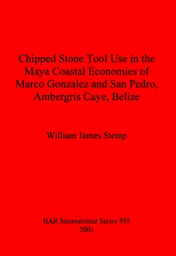 Chipped Stone Tool Use in the Maya Coastal Economies of Marco Gonzalez and San Pedro, Ambergris Caye, Belize