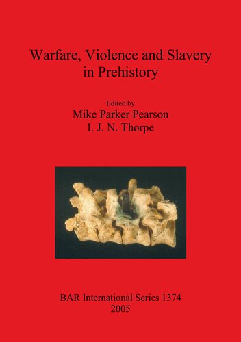 Warfare, Violence and Slavery in Prehistory: Proceedings of a Prehistoric Society conference at Sheffield University