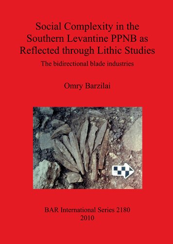 Social Complexity in the Southern Levantine PPNB as Reflected through Lithic Studies: The bidirectional blade industries