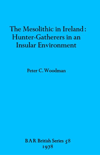 The Mesolithic in Ireland: Hunter-Gatherers in an Insular Environment