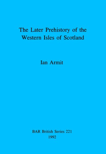 The Later Prehistory of the Western Isles of Scotland