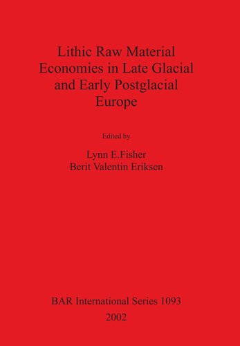 Lithic Raw Material Economies in Late Glacial and Early Postglacial Europe