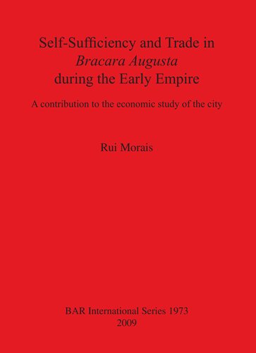 Self-Sufficiency and Trade in Bracara Augusta during the Early Empire: A contribution to the economic study of the city