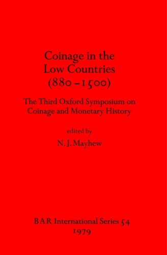 Coinage in the Low Countries (880-1500): The Third Oxford Symposium on Coinage and Monetary History