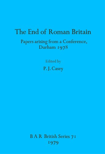 The End of Roman Britain: Papers arising from a Conference, Durham 1978