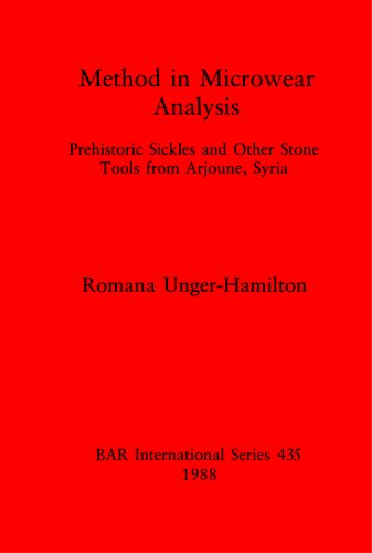 Method in Microwear Analysis: Prehistoric Sickles and Other Stone Tools from Arjoune, Syria