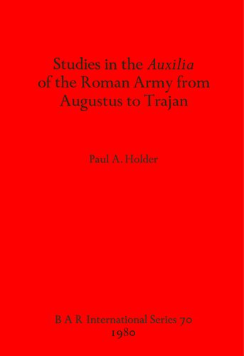 Studies in the Auxilia of the Roman Army from Augustus to Trajan