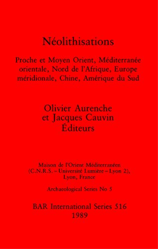 Néolithisations: Proche et Moyen Orient, Méditerranée orientale, Nord de l'Afrique, Europe méridionale, Chine, Amérique du Sud