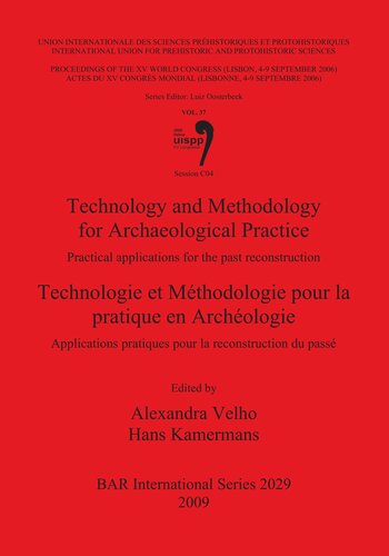 Technology and Methodology for Archaeological Practice / Technologie et Méthodologie pour la pratique en Archéologie: Practical applications for the past reconstruction / Applications pratiques pour la reconstruction du passé