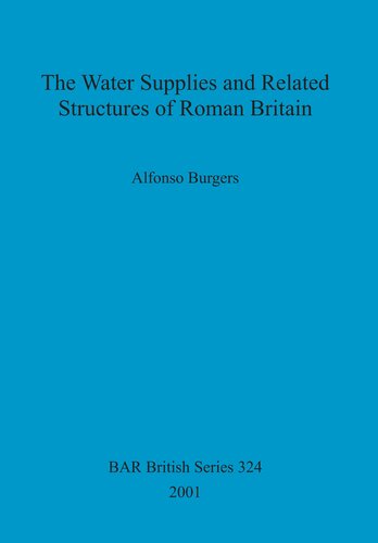 The Water Supplies and Related Structures of Roman Britain