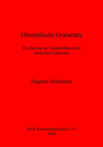 Oberitalische Grabaltäre: Ein Beitrag zur Sepulkrallkunst der römischen Kaiserzeit