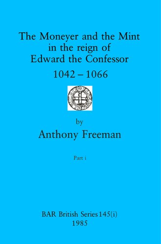 The Moneyer and the Mint in the reign of Edward the Confessor 1042-1066, Parts i and ii