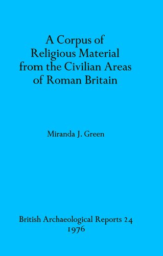 A Corpus of Religious Material from the Civilian Areas of Roman Britain