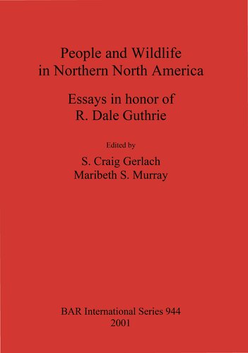 People and Wildlife in Northern North America: Essays in honor of R. Dale Guthrie