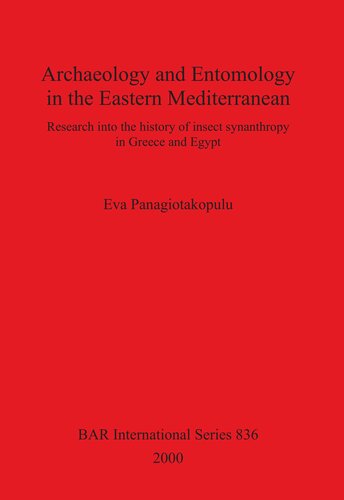 Archaeology and Entomology in the Eastern Mediterranean: Research into the history of insect synanthropy in Greece and Egypt